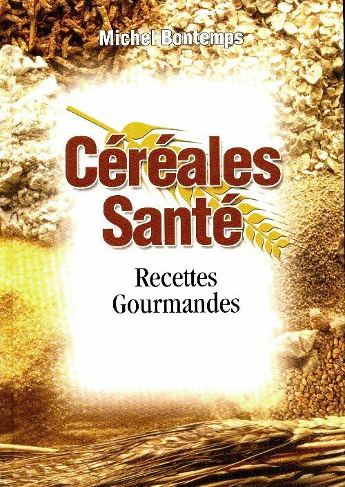 Livrenpoche : Céréales santé recettes gourmandes - Roseline Bontemps - Livre