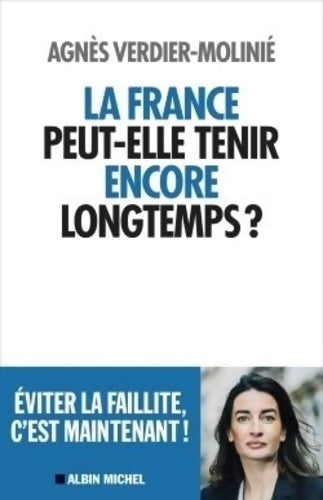 Livrenpoche : La France peut-elle tenir encore longtemps ? - Agnès Verdier-Molinié - Livre