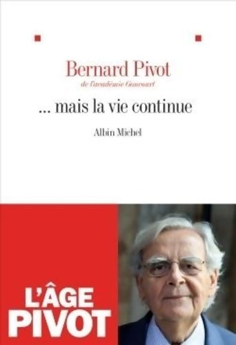 Mais la vie continue - Bernard Pivot -  Albin Michel GF - Livre