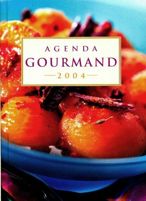 Livrenpoche : Agenda gourmand 2004 - Collectif - Livre