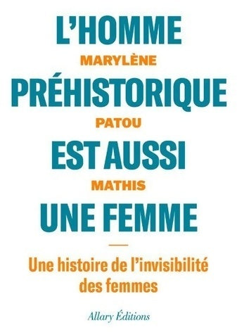 Livrenpoche : L'homme préhistorique est aussi une femme. Une histoire de l'invisibilité des femmes - Marylène Patou-Mathis - Livre