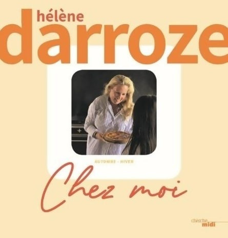 Chez moi. Automne-hiver - Hélène Darroze -  Cherche Midi GF - Livre