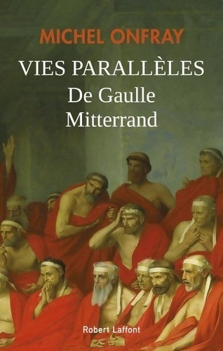 Livrenpoche : Vies parallèles. De Gaulle-Mitterrand - Michel Onfray - Livre