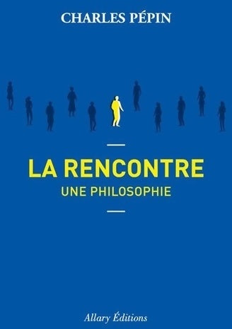 Livrenpoche : La rencontre, une philosophie - Charles Pépin - Livre