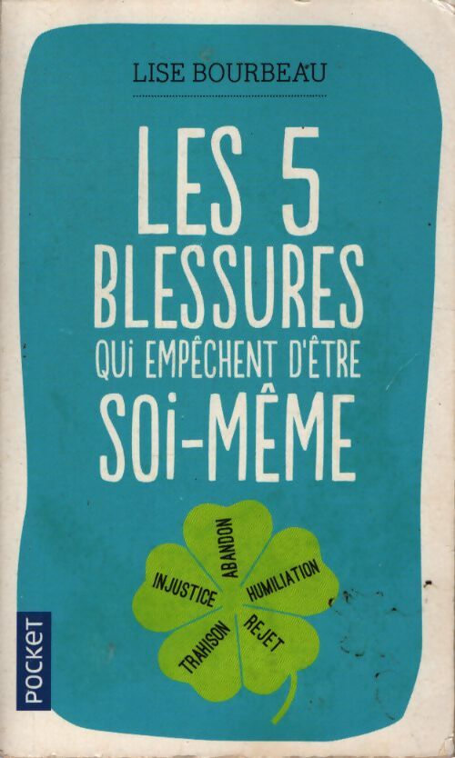 Les cinq blessures qui empêchent d'être soi-même - Lise Bourbeau - Livre