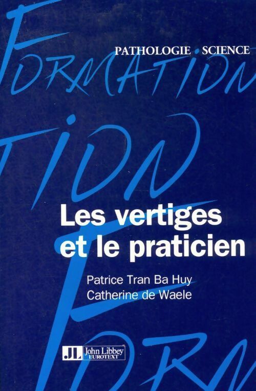 Livrenpoche : Les vertiges et le praticien - Patrice Tran Ba Huy - Livre