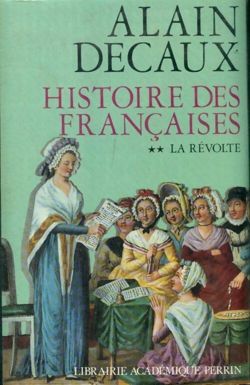 Livrenpoche : Histoire des françaises Tome II : La révolte - Alain Decaux - Livre