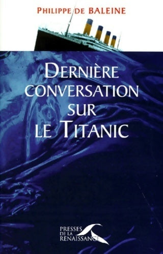Livrenpoche : Dernière conversation sur le Titanic - Philippe De Baleine - Livre