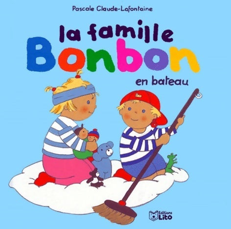 La famille Bonbon en bateau - Pascale Claude-Lafontaine -  La famille Bonbon - Livre