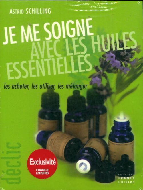 Je me soigne avec des huiles essentielles - Astrid Schilling - Livre