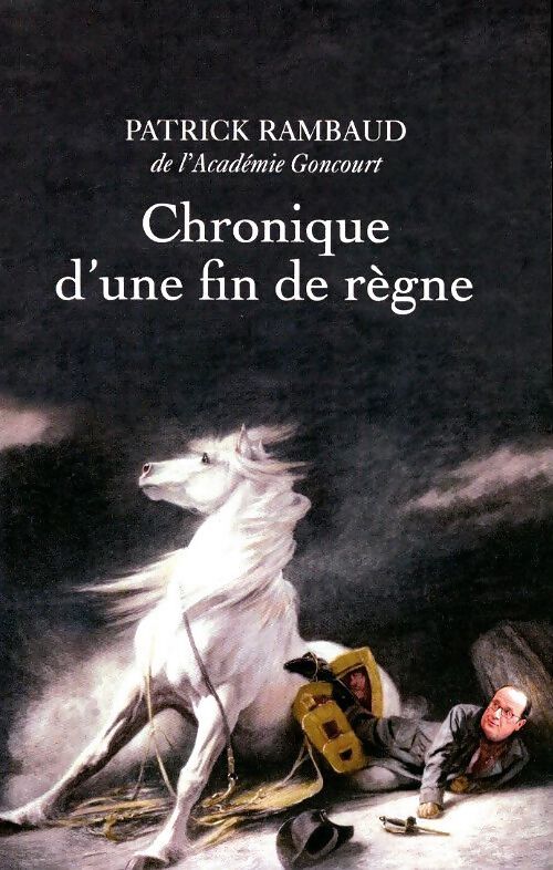 Chronique d'une fin de règne - Patrick Rambaud - Livre