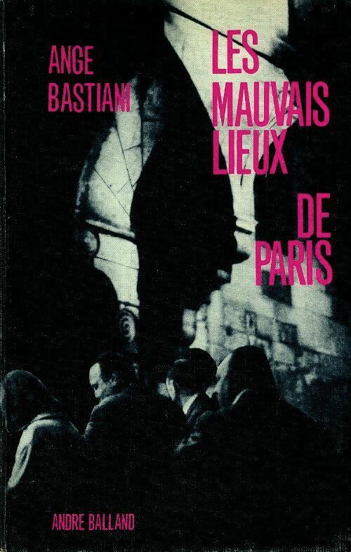 Livrenpoche : Les mauvais lieux de Paris - Ange Bastiani - Livre