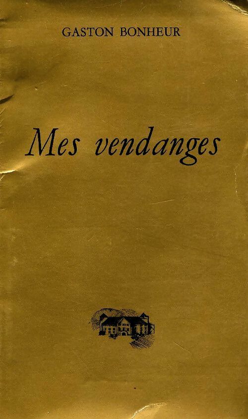 Livrenpoche : Mes vendanges - Gaston Bonheur - Livre
