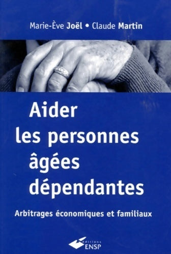 Livrenpoche : Aider les personnes âgées dépendantes. Arbitrages économiques et familiaux - Claude Martin - Livre