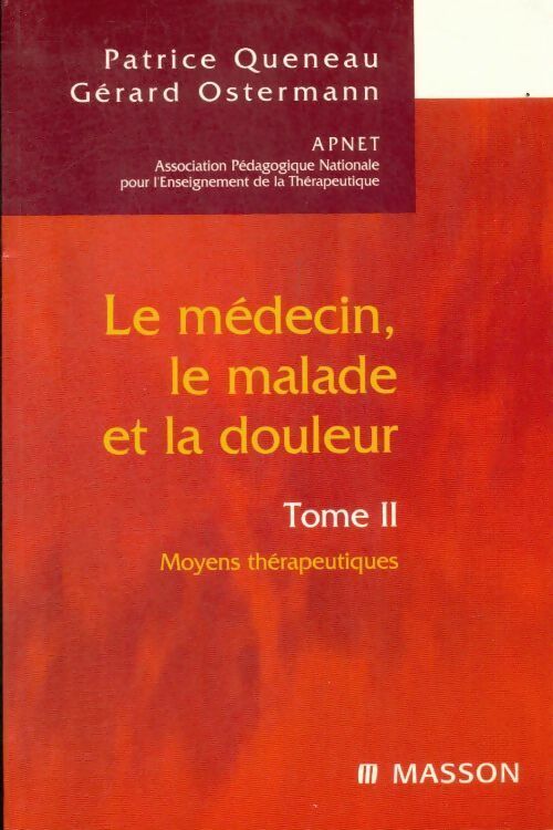 Livrenpoche : Le médecin, le malade et la douleur Tome II - Patrice Queneau, Gérard Ostermann - Livre
