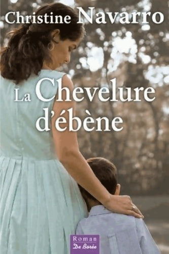 Livrenpoche : La chevelure d'ébène - Christine Navarro - Livre