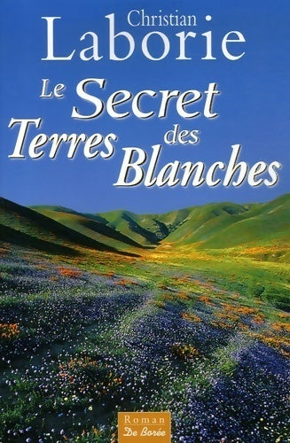 Livrenpoche : Le secret des terres blanches - Christian Laborie - Livre