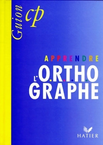Apprendre l'orthographe CP - Jean Guion -  Hatier GF - Livre