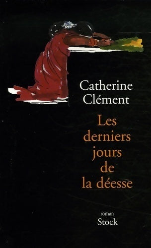 Les derniers jours de la déesse - Catherine Clément -  Stock GF - Livre