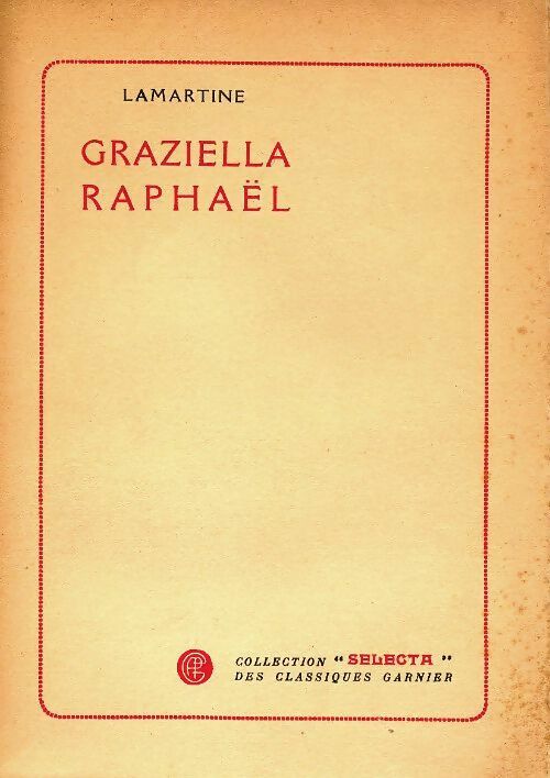 Raphaël / Graziella - Alphonse De Lamartine -  Selecta Garnier - Livre