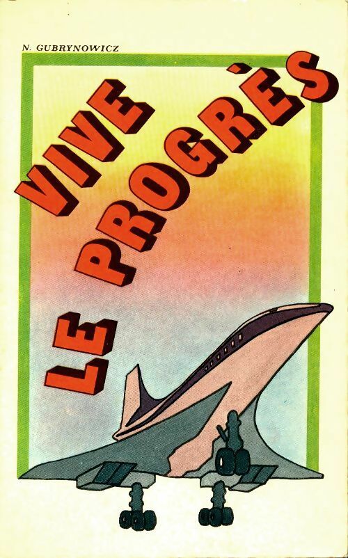 Livrenpoche : Vive le progrès - Nina Gubrynowicz - Livre
