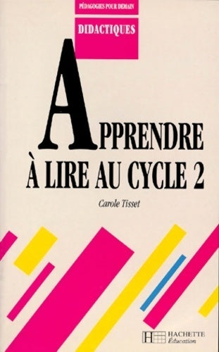 Apprendre à lire au cycle 2 - Carole Tisset -  Didactiques - Livre