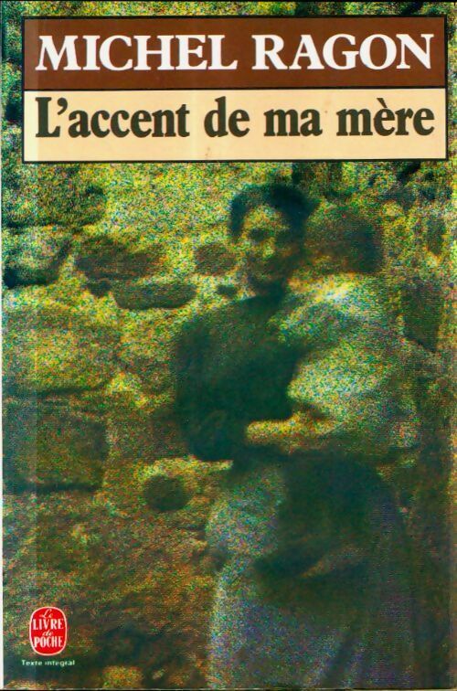 Livrenpoche : L'accent de ma mère - Michel Ragon - Livre