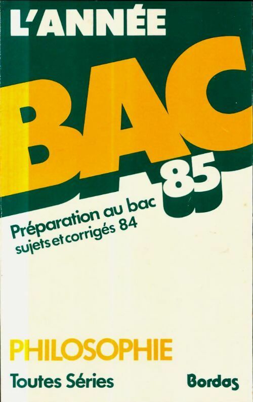 Philosophie sujets et corrigés 1984 - Collectif -  L'année BAC - Livre