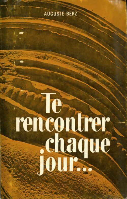 Livrenpoche : Te rencontrer chaque jour Tome II : De juillet à décembre - Auguste Berz - Livre