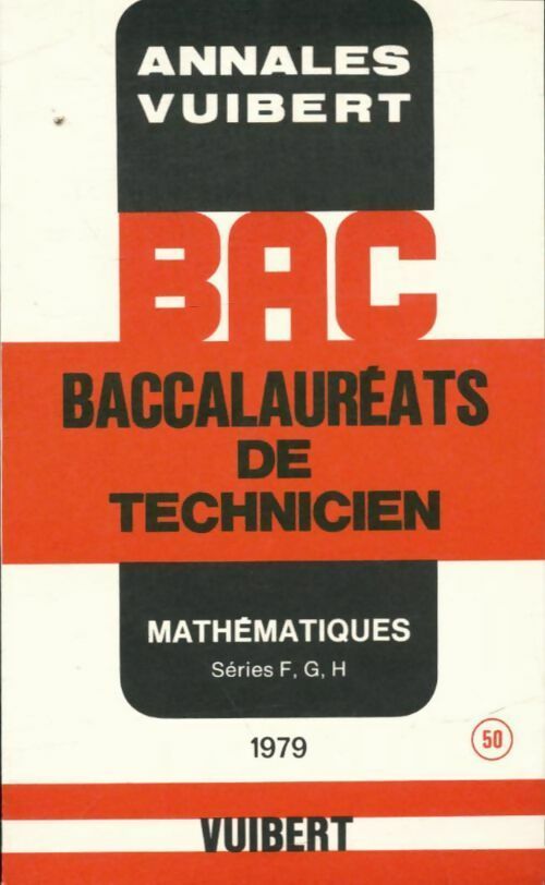 Baccalauréats de technicien mathématiques séries F, G, H 1979 - Collectif -  Annales Vuibert - Livre