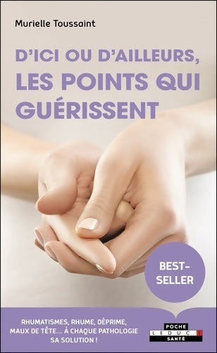 Livrenpoche : D'ici ou d'ailleurs les points qui guérissent - Murielle Toussaint - Livre
