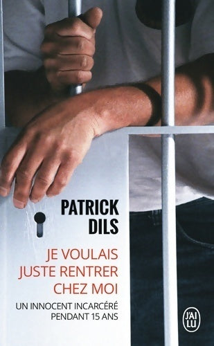 Livrenpoche : Je voulais juste rentrer chez moi - Patrick Dils - Livre