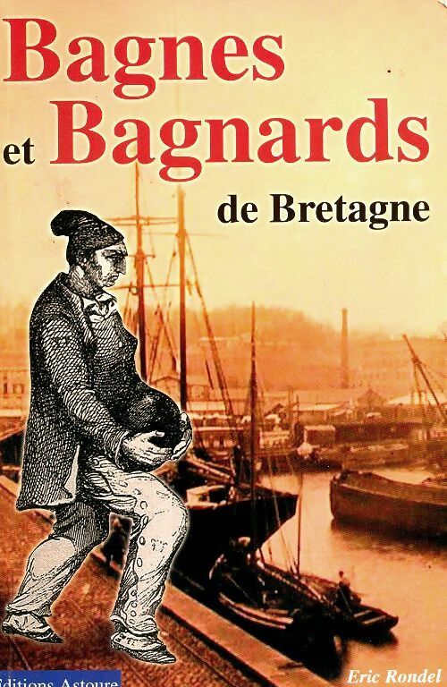 Livrenpoche : Bagnes et bagnards de Bretagne - Eric Rondel - Livre