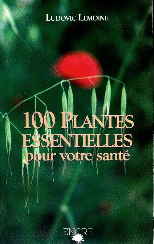 Livrenpoche : 100 plantes essentielles pour votre santé - Ludivic Lemoine - Livre