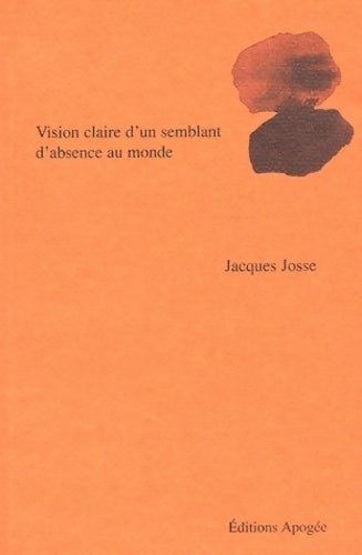Livrenpoche : Vision claire d'un semblant d'absence au monde - Jacques Josse - Livre