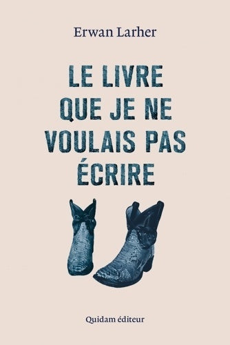 Livrenpoche : Le livre que je ne voulais pas écrire - Erwan Larher - Livre
