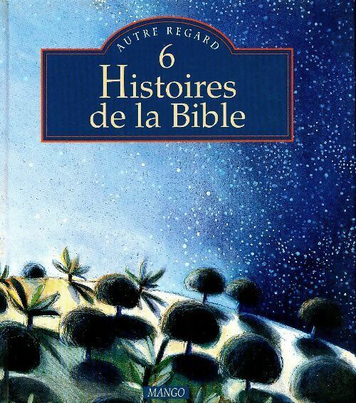 6 histoires de la Bible - Alain Royer -  Mango GF - Livre