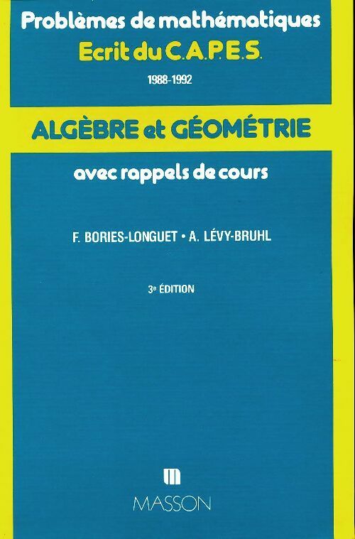 Livrenpoche : Problèmes de mathématiques CAPES : Algèbre et géométrie - Francette Bories-Longuet - Livre