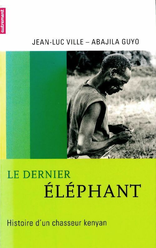 Livrenpoche : Le dernier éléphant : Histoire d'un chasseur kenyan - Jean-Luc Ville - Livre