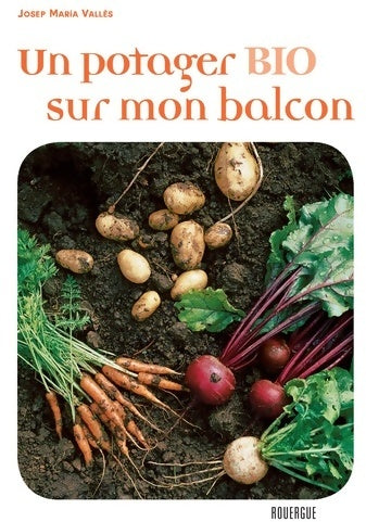 Livrenpoche : Un potager bio sur mon balcon - Josep Maria Vallès - Livre
