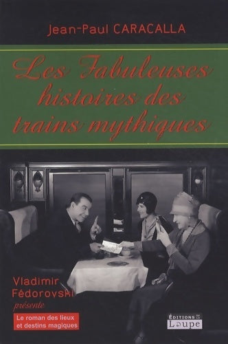 Livrenpoche : Les fabuleuses histoires des trains mythiques - Jean-Paul Caracalla - Livre
