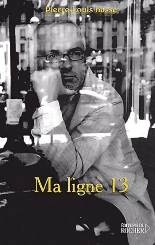Livrenpoche : Ma ligne 13 - Pierre-Louis Basse - Livre