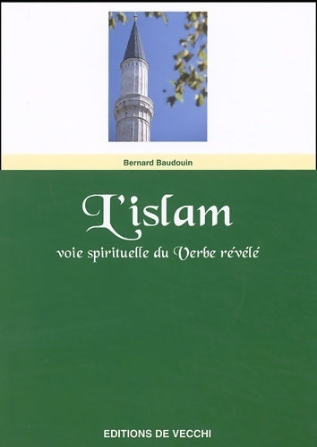 Livrenpoche : L'islam. Voie spirituelle du verbe révélé - Bernard Baudouin - Livre