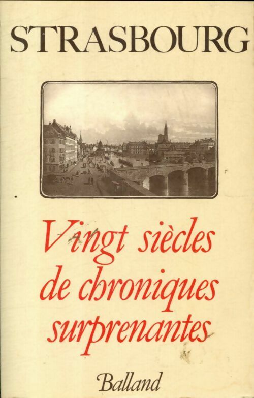 Livrenpoche : Strasbourg. Vingt siècles de chroniques surprenants - Jacques Borgé - Livre