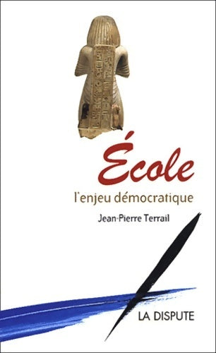 Livrenpoche : École : L'enjeu démocratique - Jean-Pierre Terrail - Livre
