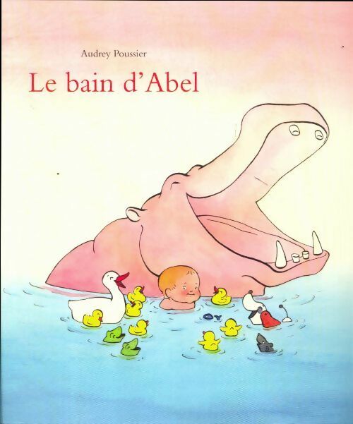 Livrenpoche : Le bain d'Abel - Audrey Poussier - Livre
