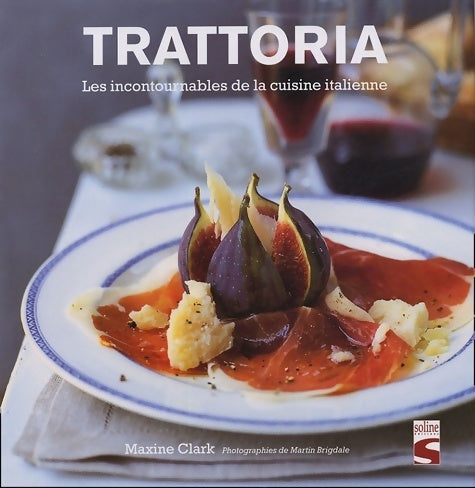 Livrenpoche : Trattoria. Les incontournables de la cuisine italienne - Maxine Clark - Livre