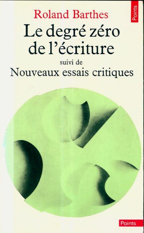 Livrenpoche : Le degré zéro de l'écriture / Nouveaux essais critiques - Roland Barthes - Livre