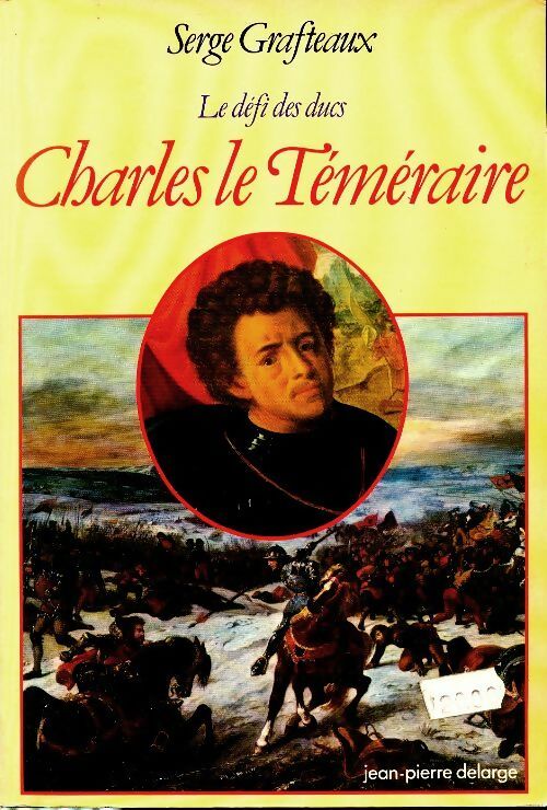 Livrenpoche : Charles le téméraire - Serge Grafteaux - Livre