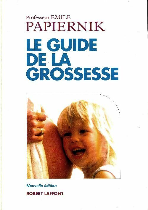 Livrenpoche : Le guide Papiernik de la grossesse - Pr Emile Papiernik - Livre